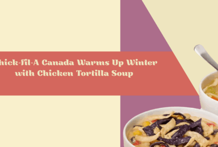 Chick-fil-A Canada Warms Up Winter with Chicken Tortilla Soup — Perfect for Cold Days and Cozy Nights In